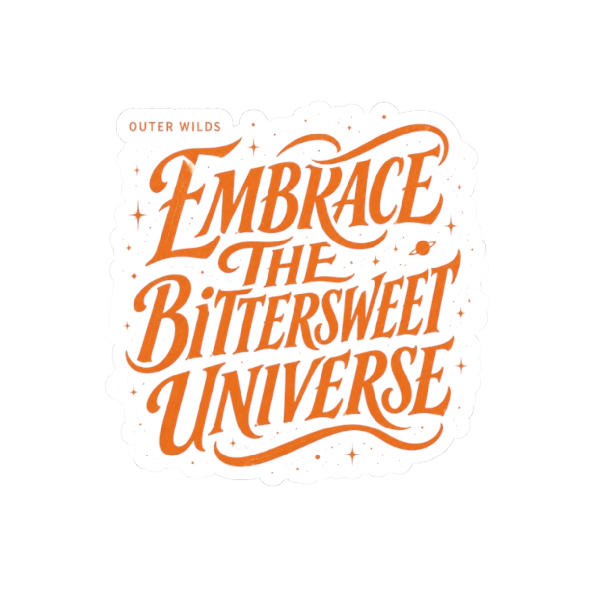 Outer Wilds "EMBRACE THE BITTERSWEET UNIVERSE" Sticker - Official Stickers merchandise